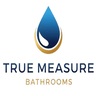 True Measure Bathrooms